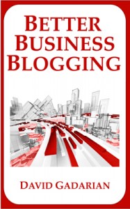Better Business Blogging by David Gadarian